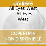 All Eyes West - All Eyes West cd
