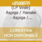 (LP Vinile) Aspiga / Hanalei - Aspiga / Hanalei (7