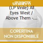 (LP Vinile) All Eyes West / Above Them - All Eyes West/above Them (7') vinile