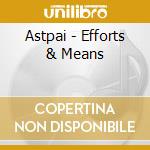Astpai - Efforts & Means cd