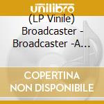 (LP Vinile) Broadcaster - Broadcaster -A Million Hours lp vinile di Broadcaster