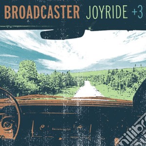 Broadcaster - Joyride + 3 cd musicale di Broadcaster