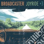 Broadcaster - Joyride + 3