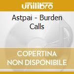 Astpai - Burden Calls cd