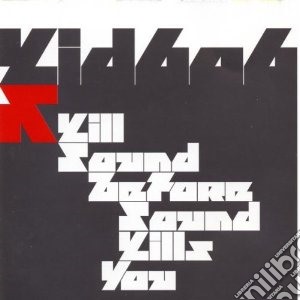 Kid 606 - Kill Sound cd musicale di KID 606
