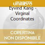 Eyvind Kang - Virginal Coordinates