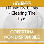 (Music Dvd) Isis - Clearing The Eye cd