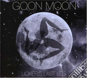 Goon Moon - Licker's Last Leg cd musicale di Moon Goon