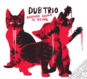 Dub Trio - Another Sound Is Dying cd musicale di Trio Dub