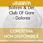 Bohren & Der Club Of Gore - Dolores cd
