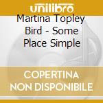 Martina Topley Bird - Some Place Simple cd musicale di Martina Topley Bird