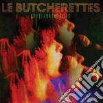 (LP Vinile) Butcherettes (Le) - Cry Is For The Flies