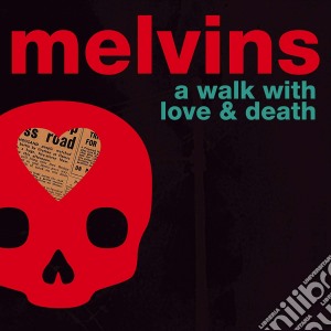 Melvins - A Walk With Love And Death (2 Cd) cd musicale di Melvins