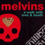 Melvins - A Walk With Love And Death (2 Cd) cd