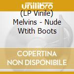 (LP Vinile) Melvins - Nude Wtith Boots lp vinile