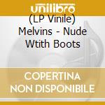 (LP Vinile) Melvins - Nude Wtith Boots vinile