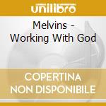 Melvins - Working With God cd musicale
