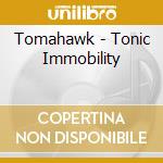 Tomahawk - Tonic Immobility cd