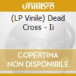 (LP Vinile) Dead Cross - Ii vinile