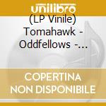 (LP Vinile) Tomahawk - Oddfellows - Vinyle Or vinile