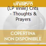 (LP Vinile) Cnts - Thoughts & Prayers vinile