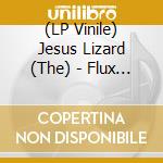 (LP Vinile) Jesus Lizard (The) - Flux (Record Store Day 2025) vinile