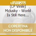 (LP Vinile) Mclusky - World Is Still Here And So Are We vinile