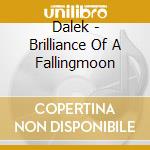 Dalek - Brilliance Of A Fallingmoon cd