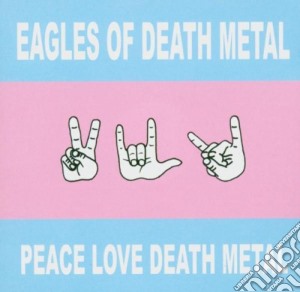 Eagles Of Death Metal - Peace Love Death Metal cd musicale di EAGLES OF DEATH METAL