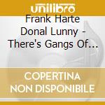 Frank Harte Donal Lunny - There's Gangs Of Them Digging cd