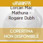 Lorcan Mac Mathuna - Rogaire Dubh cd