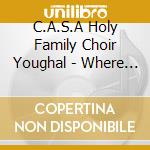 C.A.S.A Holy Family Choir Youghal - Where Your Treasure Is cd