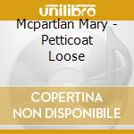 Mcpartlan Mary - Petticoat Loose cd