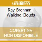 Ray Brennan - Walking Clouds cd