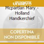 Mcpartlan Mary - Holland Handkerchief