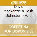 David Mackenzie & Josh Johnston - A Minor Happiness cd