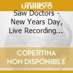 Saw Doctors - New Years Day, Live Recording From The cd musicale di Saw Doctors