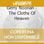 Gerry Noonan - The Cloths Of Heaven cd