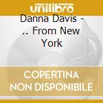 Danna Davis - .. From New York cd musicale di Danna Davis