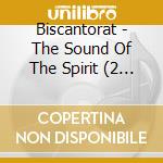 Biscantorat - The Sound Of The Spirit (2 Cd) cd musicale di Biscantorat