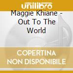 Maggie Khiane - Out To The World cd