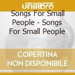 Songs For Small People - Songs For Small People cd