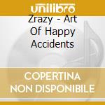 Zrazy - Art Of Happy Accidents cd