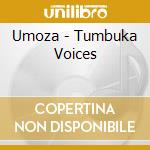 Umoza - Tumbuka Voices cd