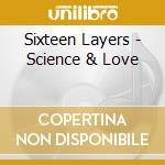 Sixteen Layers - Science & Love cd