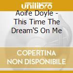 Aoife Doyle - This Time The Dream'S On Me cd