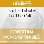 Cult - Tribute To The Cult... cd