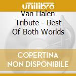 Van Halen Tribute - Best Of Both Worlds cd