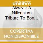 Always: A Millennium Tribute To Bon Jovi / Various cd