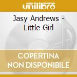 Jasy Andrews - Little Girl cd